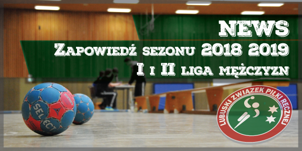 Rozpoczynamy nowy sezon I i II ligi mężczyzn - 2018/2019